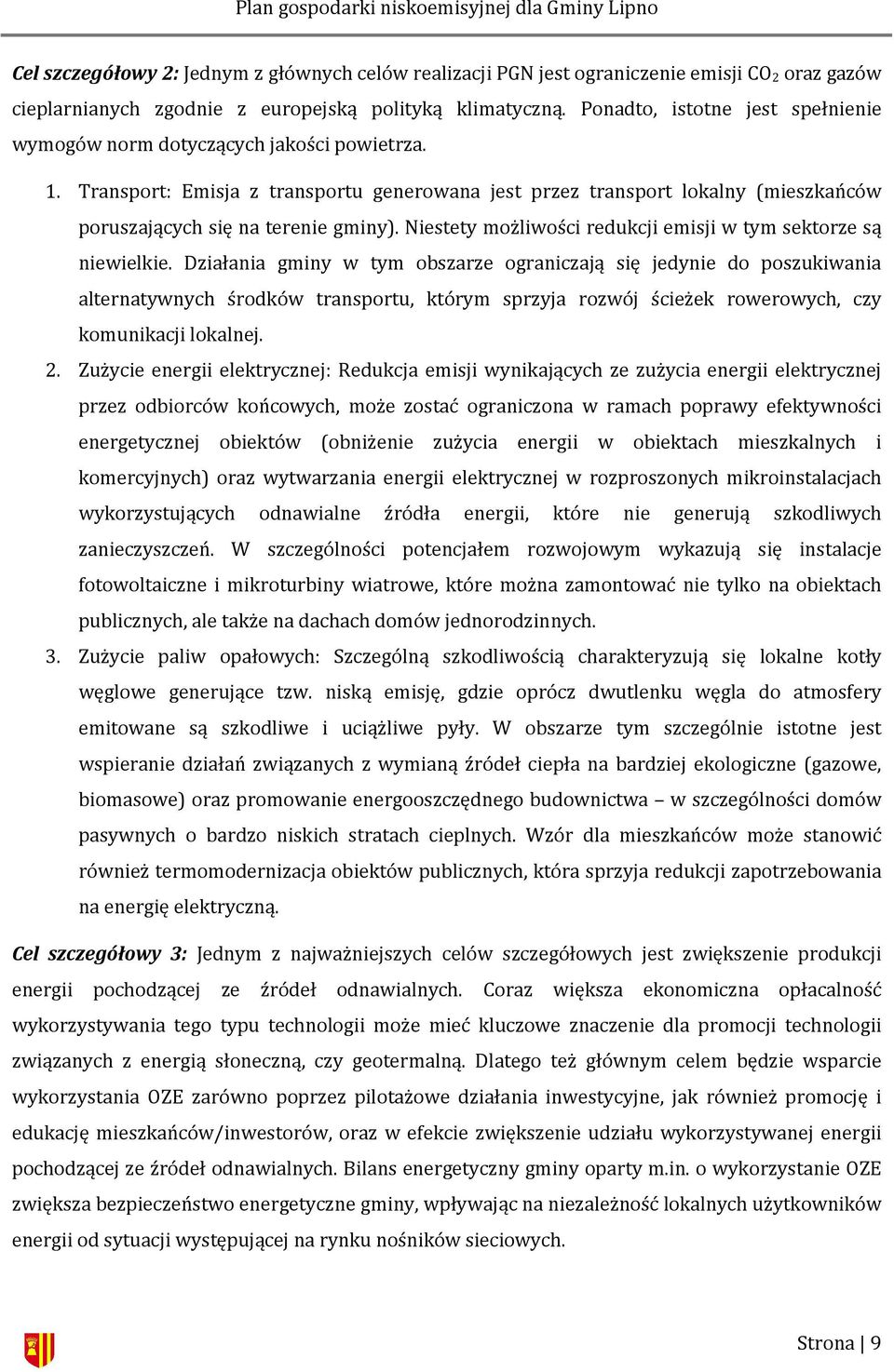 Niestety możliwości redukcji emisji w tym sektorze są niewielkie.