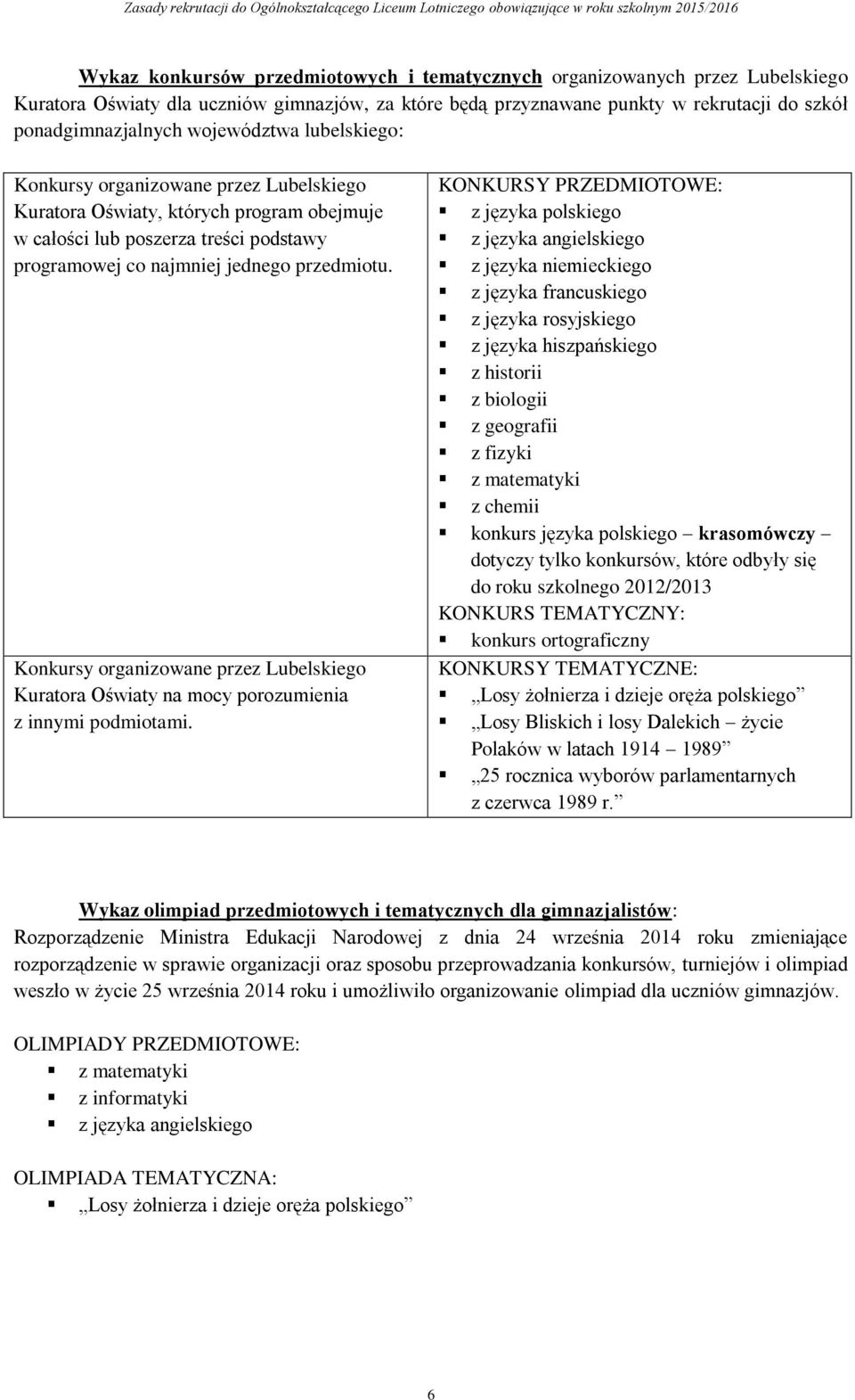 Konkursy organizowane przez Lubelskiego Kuratora Oświaty na mocy porozumienia z innymi podmiotami.