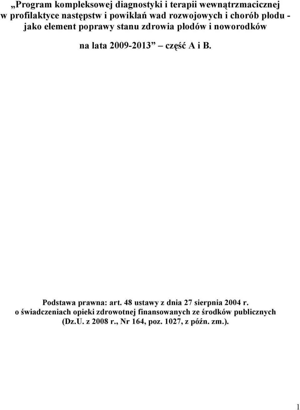 2009-2013 część A i B. Podstawa prawna: art. 48 ustawy z dnia 27 sierpnia 2004 r.