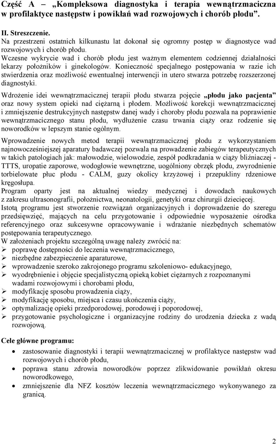 Wczesne wykrycie wad i chorób płodu jest ważnym elementem codziennej działalności lekarzy położników i ginekologów.
