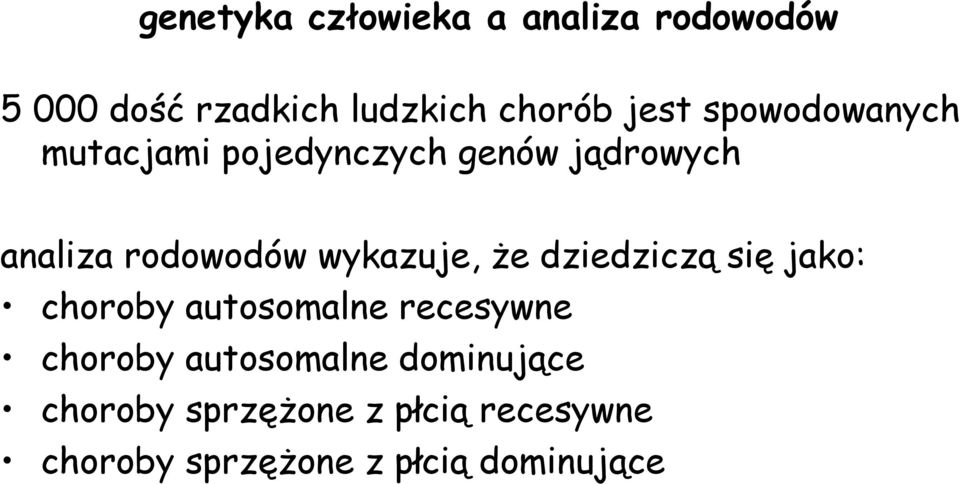wykazuje, że dziedziczą się jako: choroby autosomalne recesywne choroby