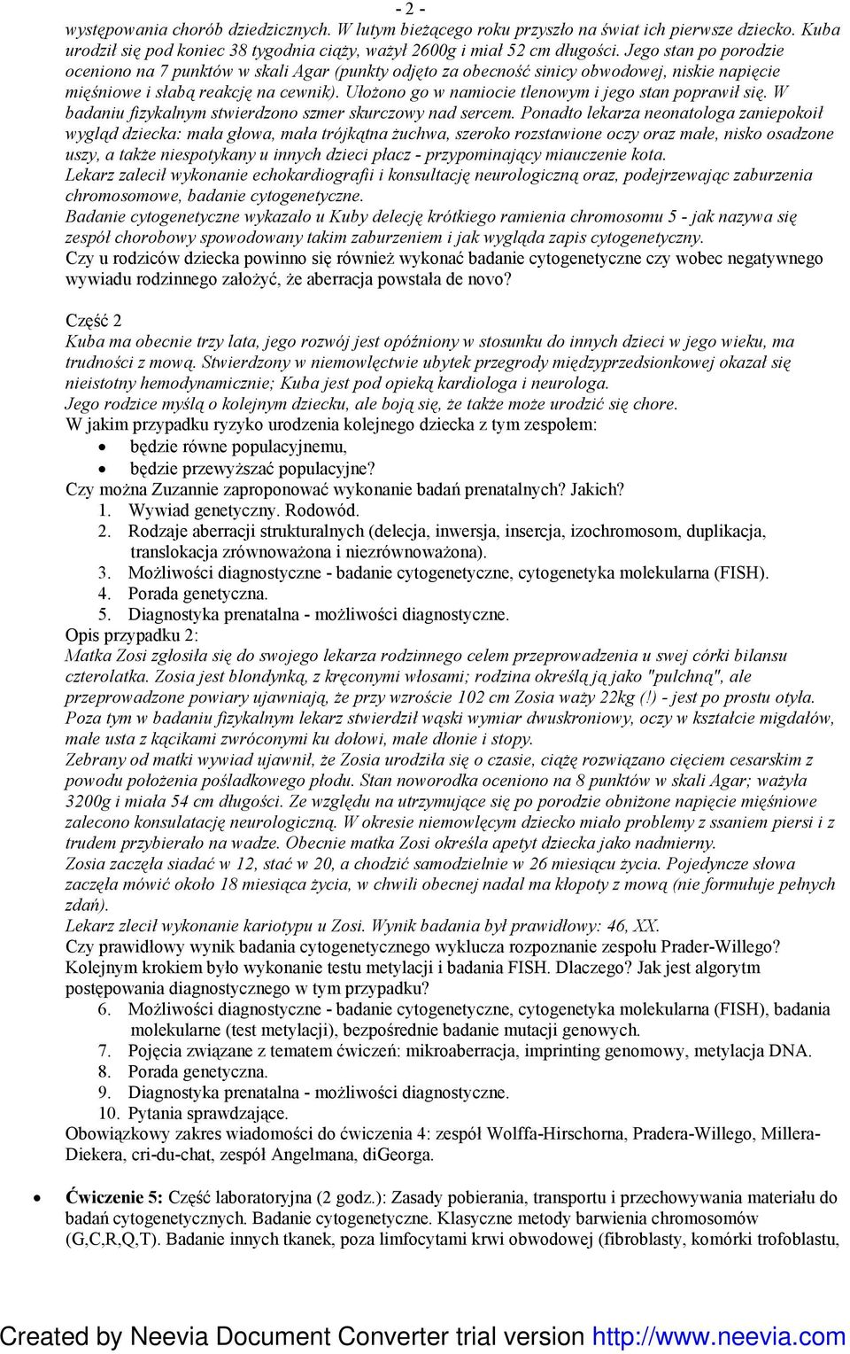 UłoŜono go w namiocie tlenowym i jego stan poprawił się. W badaniu fizykalnym stwierdzono szmer skurczowy nad sercem.