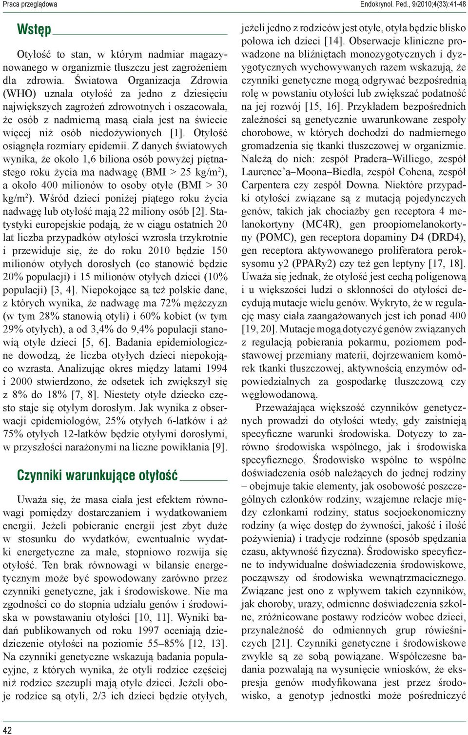 [1]. Otyłość osiągnęła rozmiary epidemii.