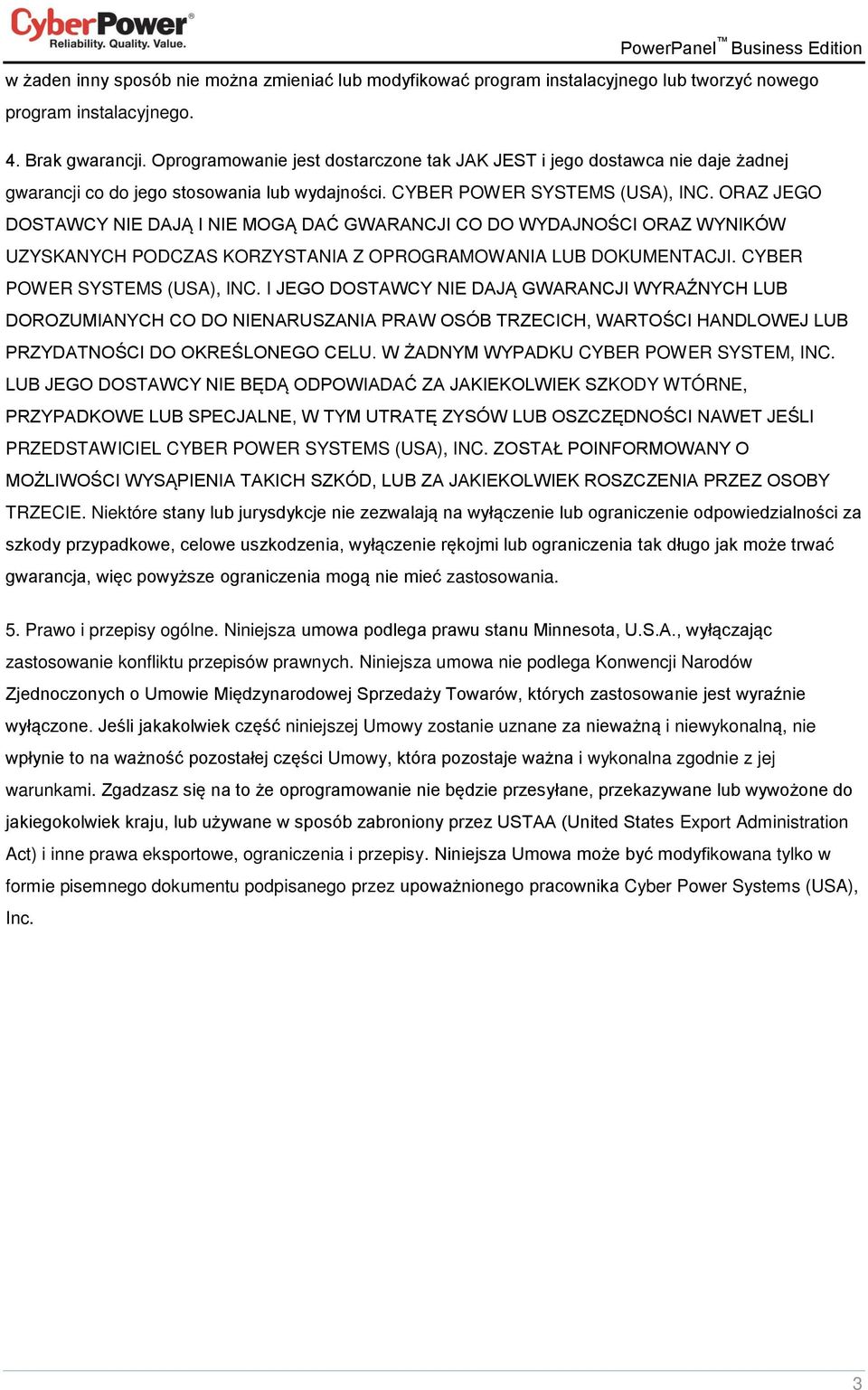 ORAZ JEGO DOSTAWCY NIE DAJĄ I NIE MOGĄ DAĆ GWARANCJI CO DO WYDAJNOŚCI ORAZ WYNIKÓW UZYSKANYCH PODCZAS KORZYSTANIA Z OPROGRAMOWANIA LUB DOKUMENTACJI. CYBER POWER SYSTEMS (USA), INC.