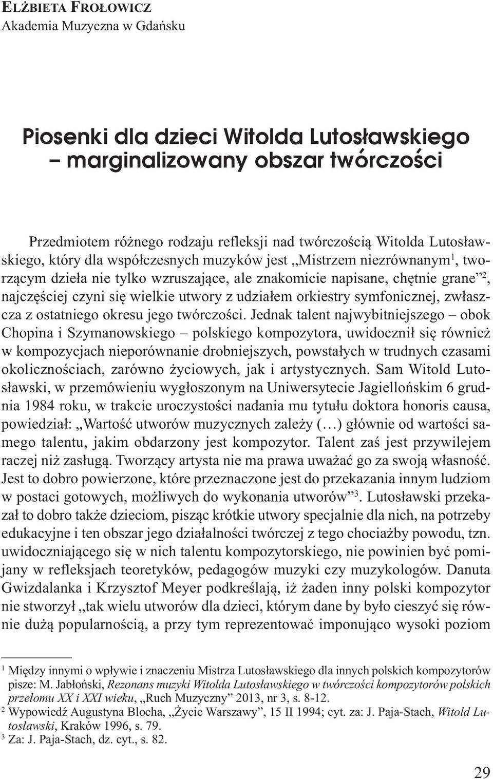 udziałem orkiestry symfonicznej, zwłaszcza z ostatniego okresu jego twórczości.