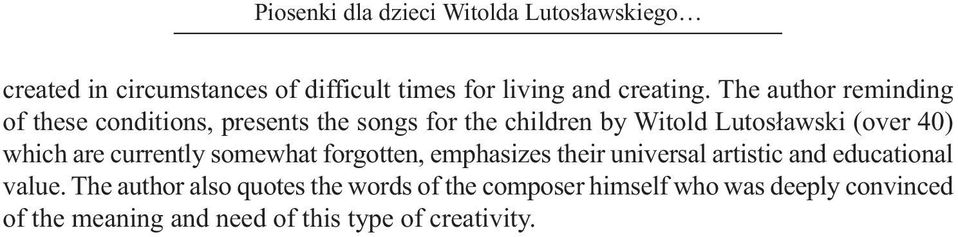 which are currently somewhat forgotten, emphasizes their universal artistic and educational value.