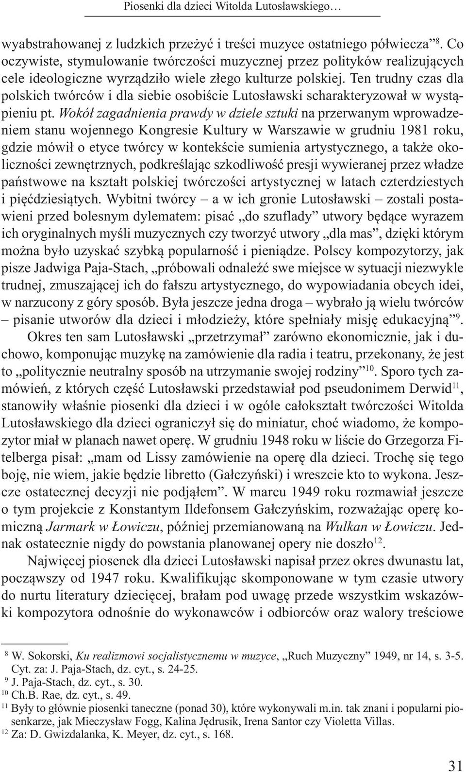 ten trudny czas dla polskich twórców i dla siebie osobiście Lutosławski scharakteryzował w wystąpieniu pt.