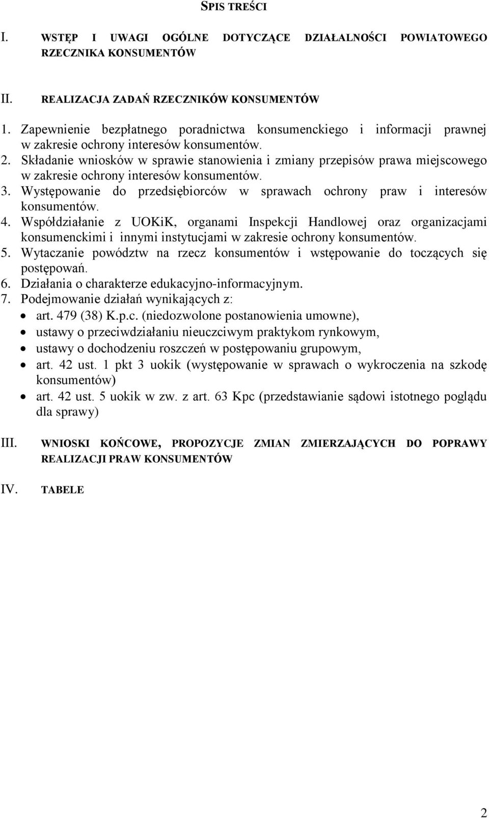 Składanie wniosków w sprawie stanowienia i zmiany przepisów prawa miejscowego w zakresie ochrony interesów konsumentów. 3.