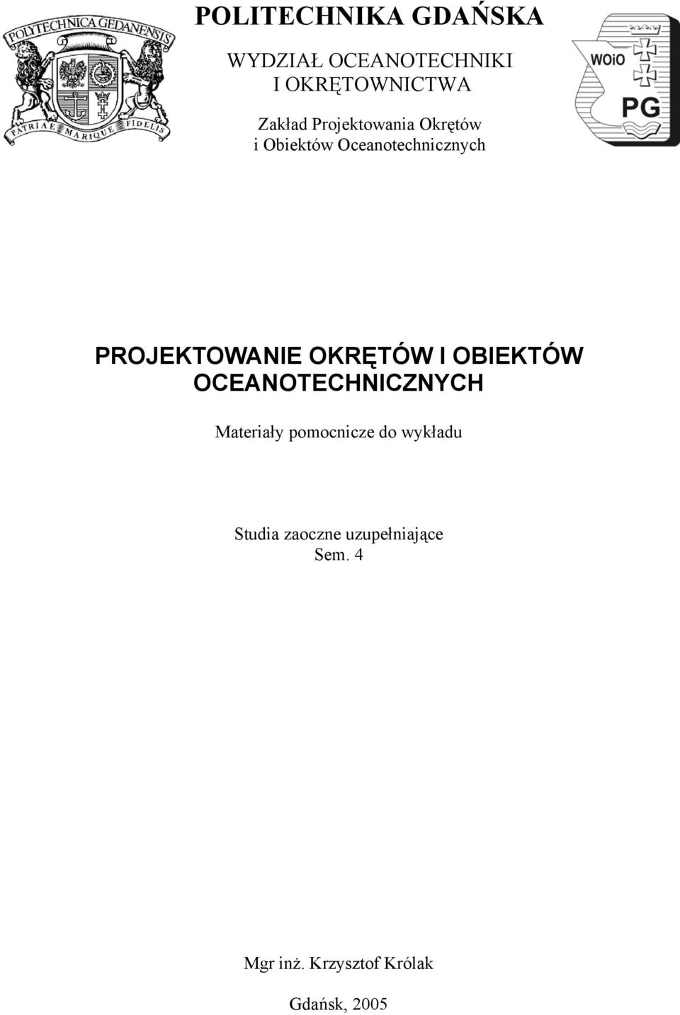 OKRĘTÓW I OBIEKTÓW OCEANOTECHNICZNYCH Materiały pomocnicze do wykładu