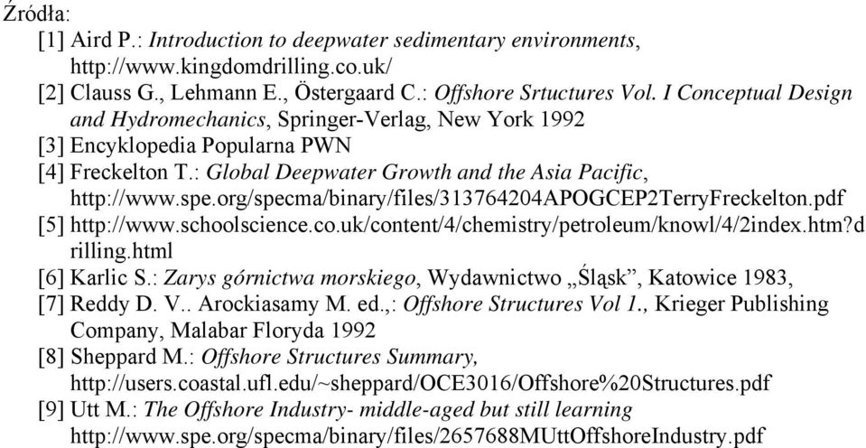 org/specma/binary/files/313764204apogcep2terryfreckelton.pdf [5] http://www.schoolscience.co.uk/content/4/chemistry/petroleum/knowl/4/2index.htm?d rilling.html [6] Karlic S.