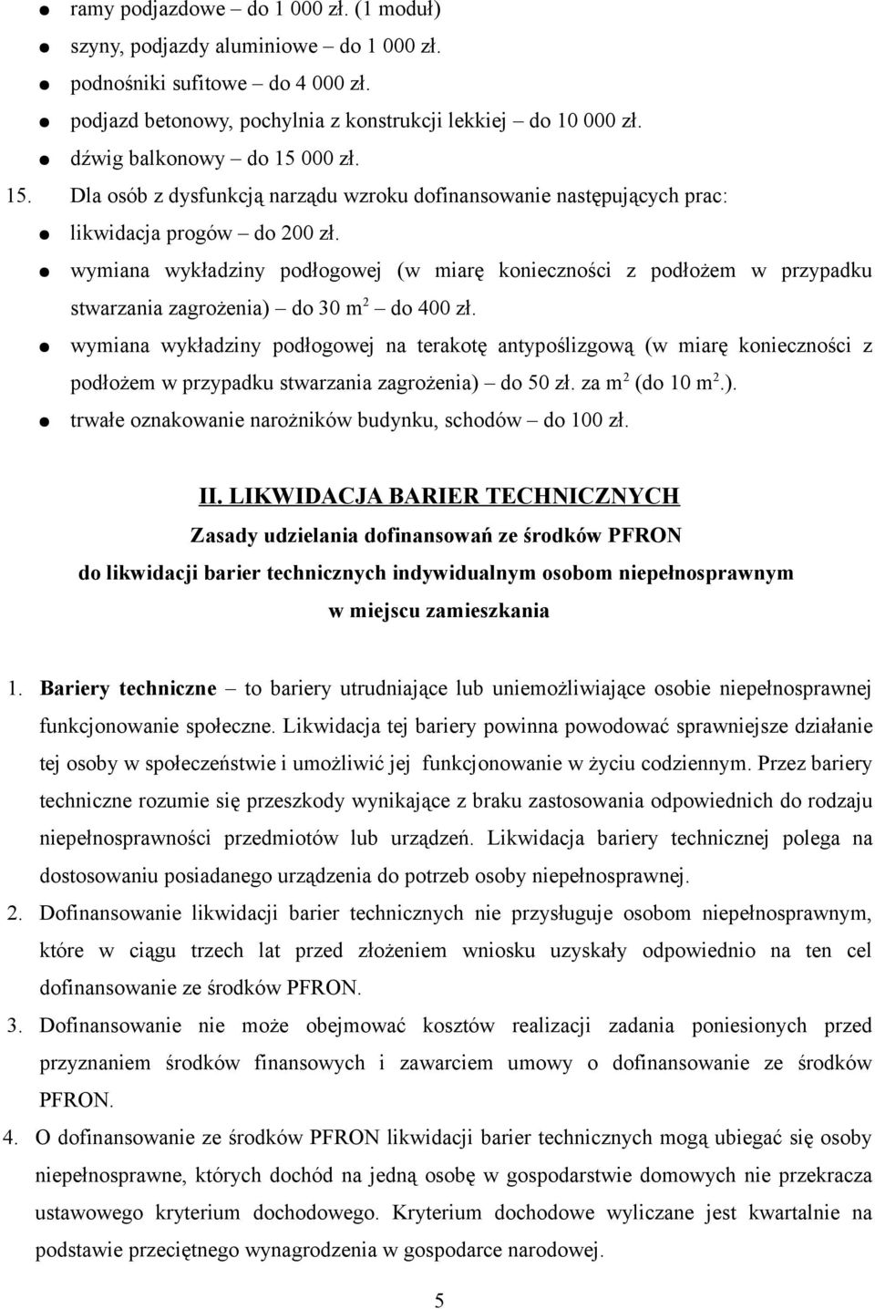 wymiana wykładziny podłogowej (w miarę konieczności z podłożem w przypadku stwarzania zagrożenia) do 30 m 2 do 400 zł.