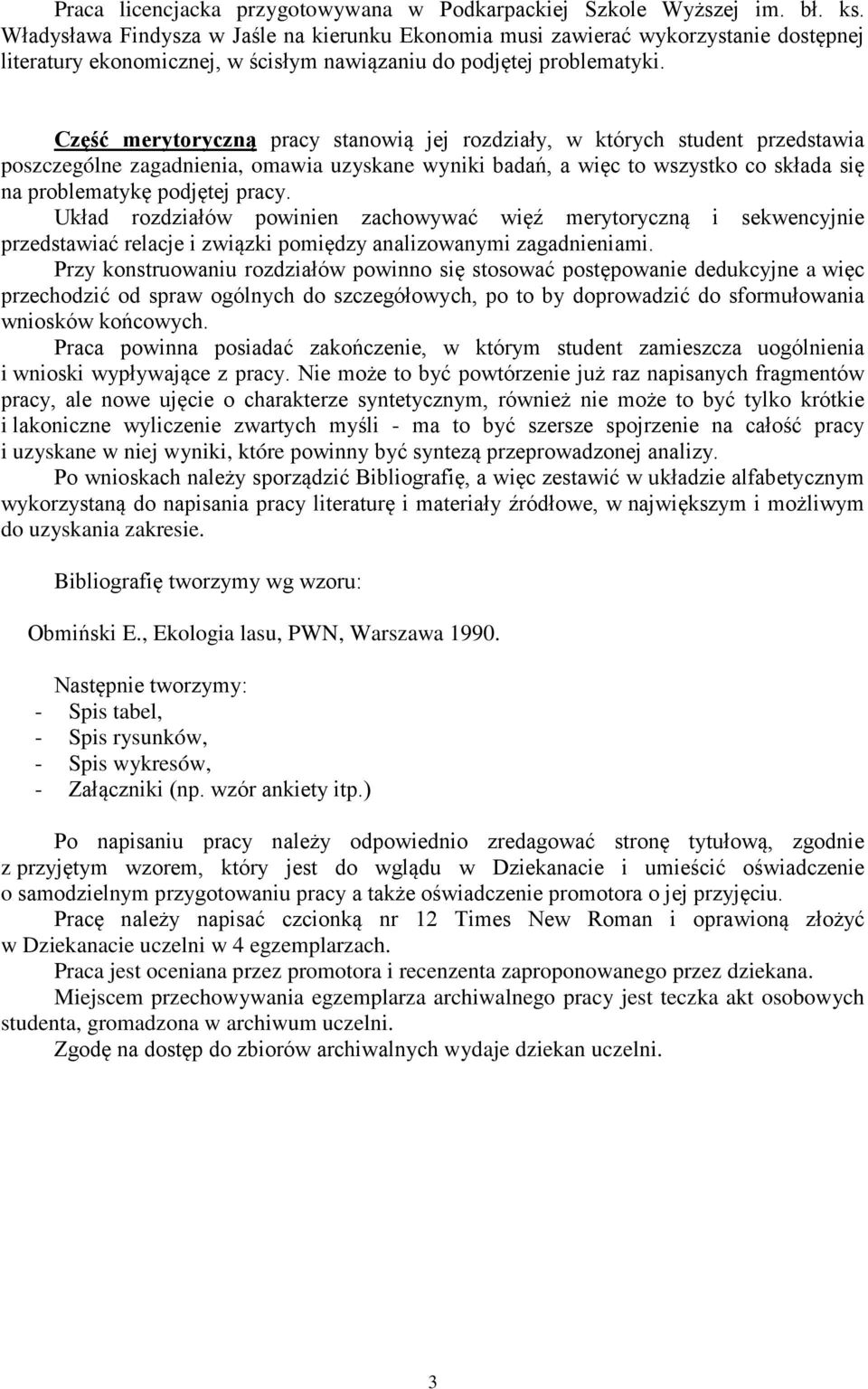 Część merytoryczną pracy stanowią jej rozdziały, w których student przedstawia poszczególne zagadnienia, omawia uzyskane wyniki badań, a więc to wszystko co składa się na problematykę podjętej pracy.