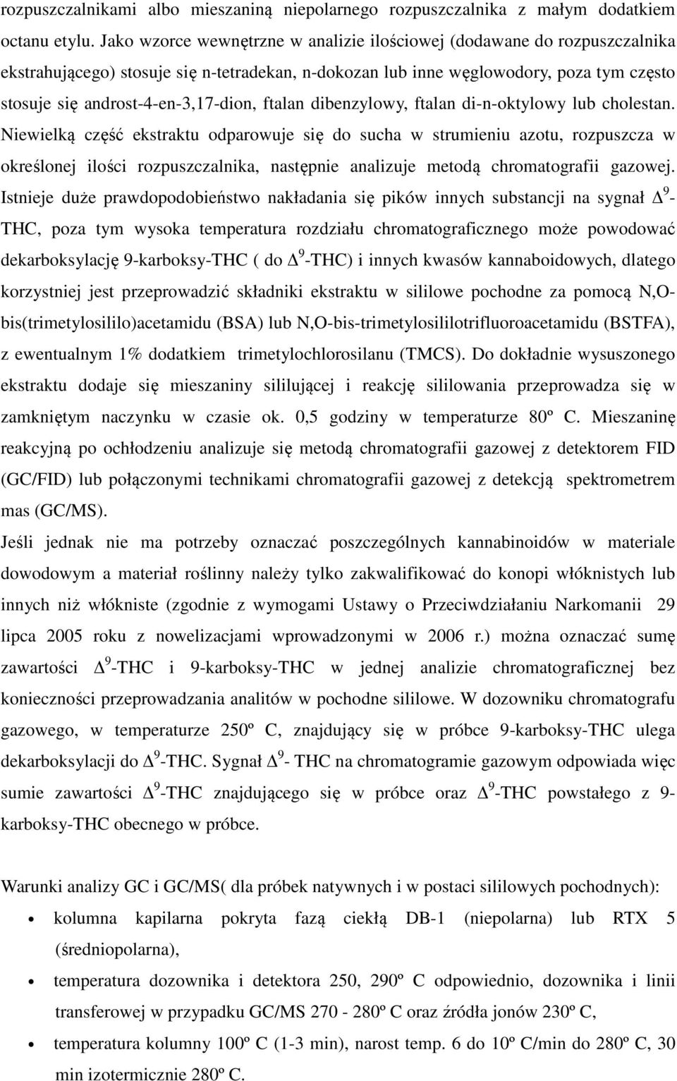 ftalan dibenzylowy, ftalan di-n-oktylowy lub cholestan.