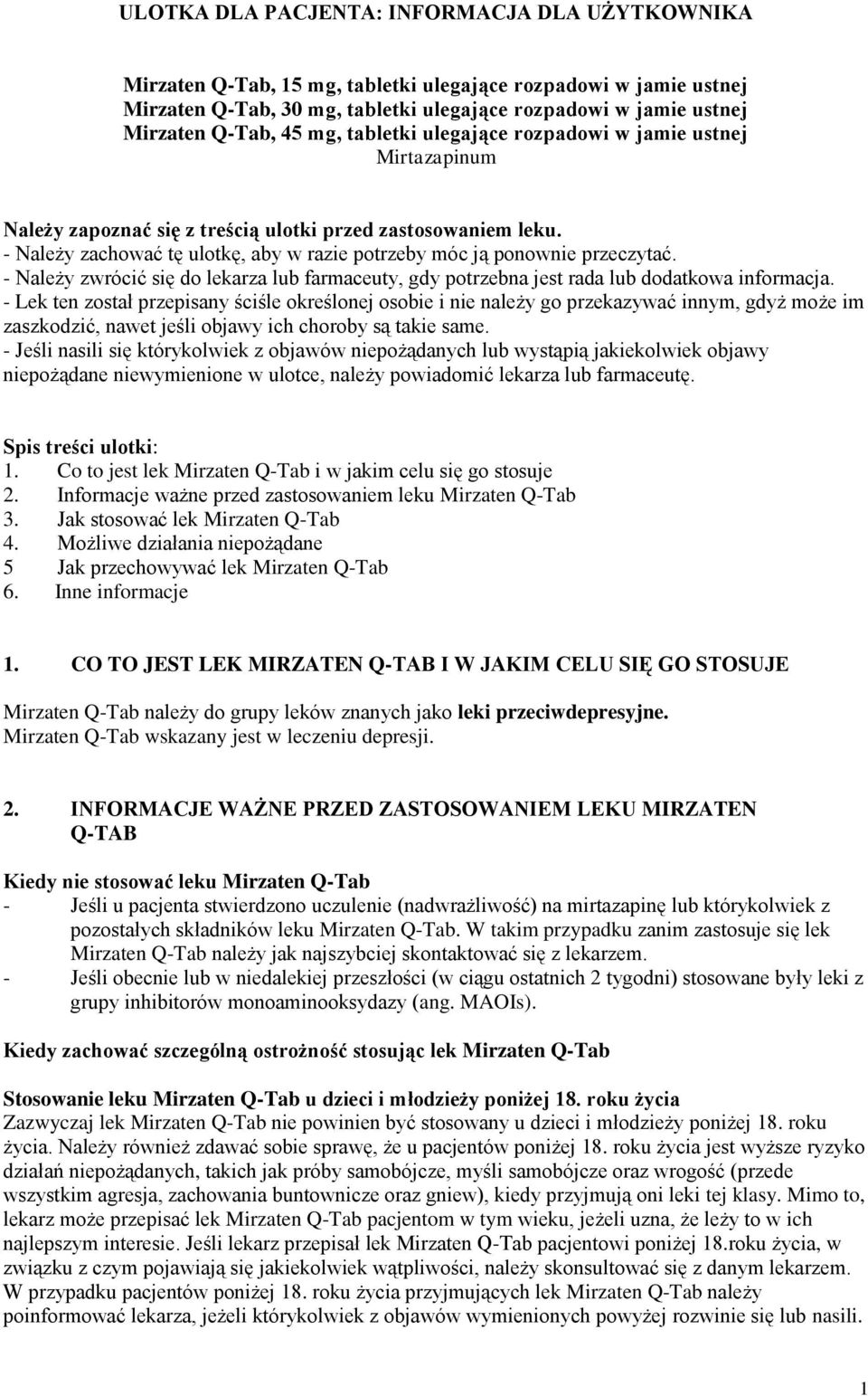 - Należy zachować tę ulotkę, aby w razie potrzeby móc ją ponownie przeczytać. - Należy zwrócić się do lekarza lub farmaceuty, gdy potrzebna jest rada lub dodatkowa informacja.