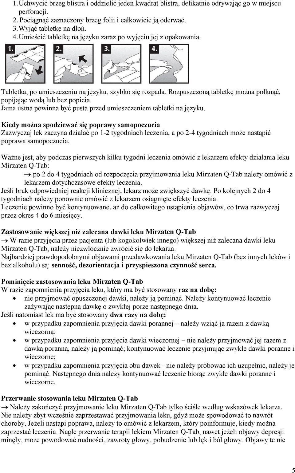 Jama ustna powinna być pusta przed umieszczeniem tabletki na języku.
