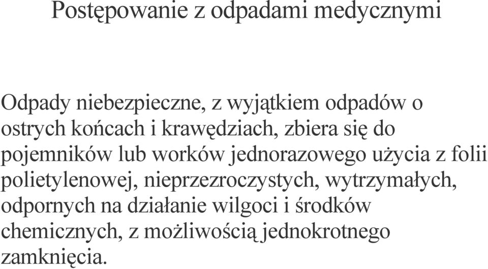 jednorazowego użycia z folii polietylenowej, nieprzezroczystych, wytrzymałych,