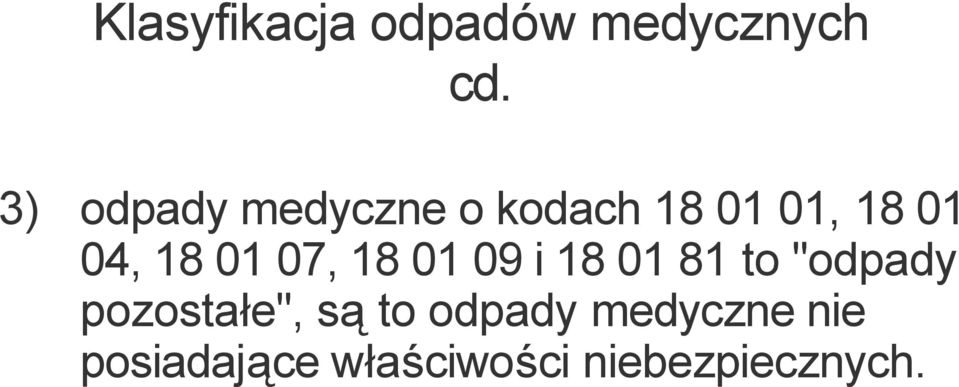 01 07, 18 01 09 i 18 01 81 to "odpady pozostałe",