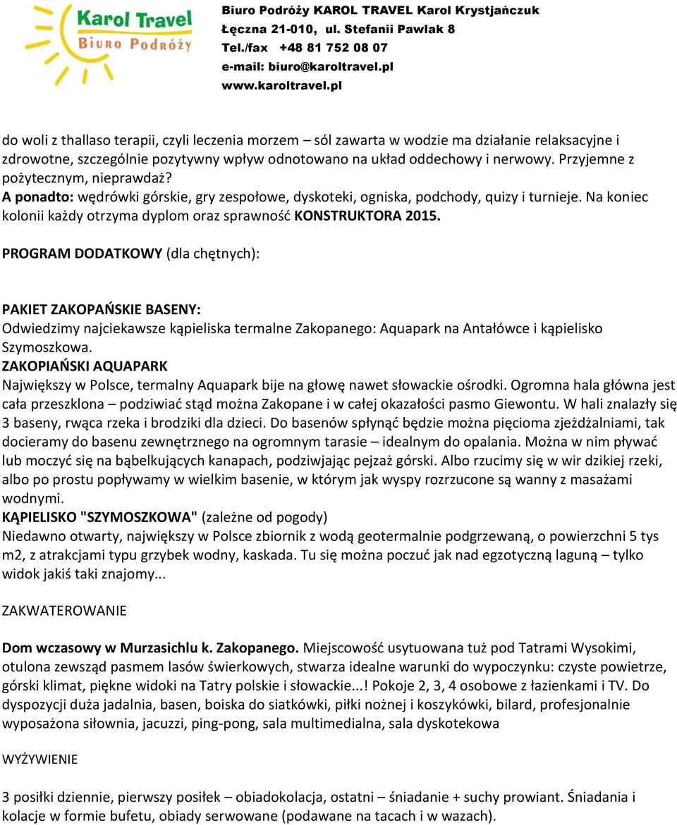 Na koniec kolonii każdy otrzyma dyplom oraz sprawność KONSTRUKTORA 2015.