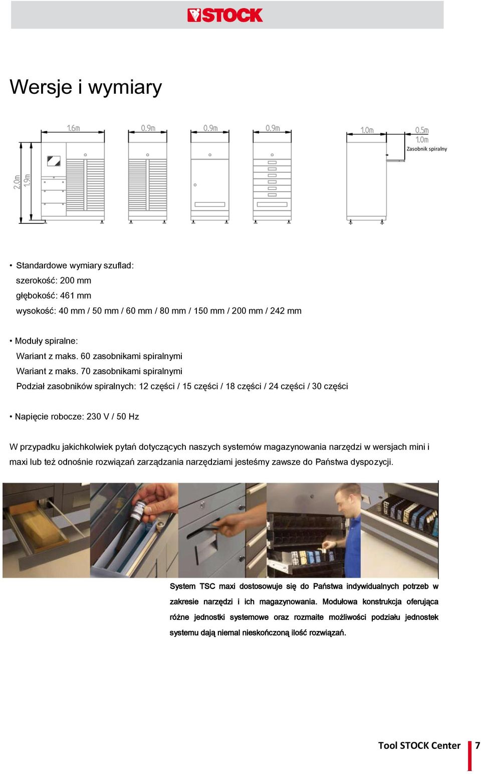 70 zasobnikami spiralnymi Podział zasobników spiralnych: 12 części / 15 części / 18 części / 24 części / 30 części Napięcie robocze: 230 V / 50 Hz W przypadku jakichkolwiek pytań dotyczących naszych