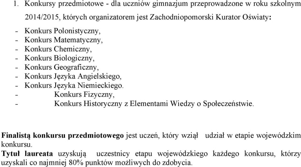 Niemieckiego. Konkurs Fizyczny, Konkurs Historyczny z Elementami Wiedzy o Społeczeństwie.