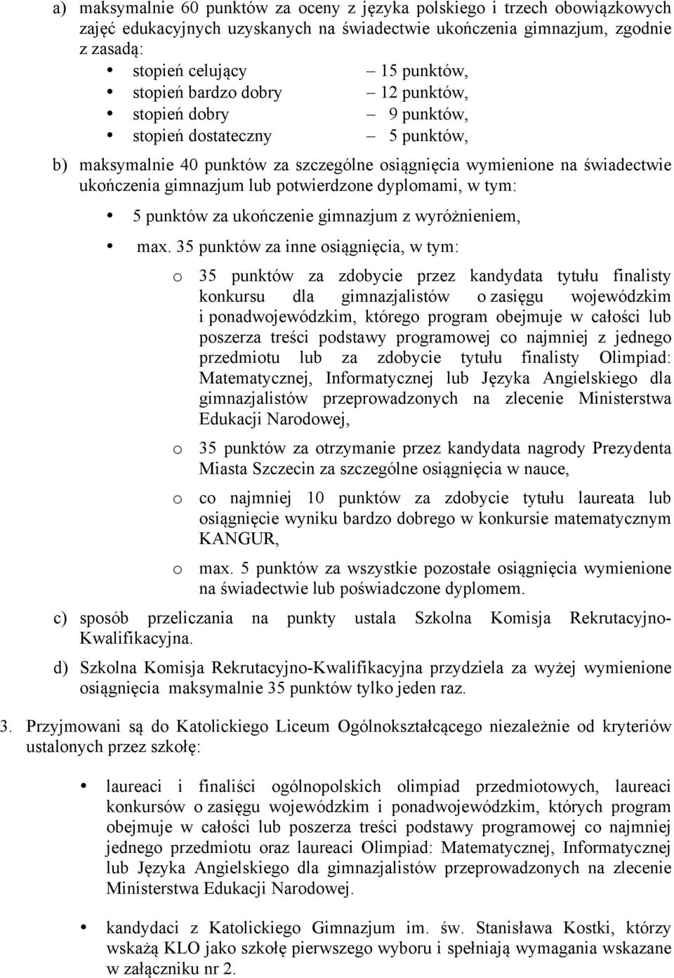 dyplomami, w tym: 5 punktów za ukończenie gimnazjum z wyróżnieniem, max.