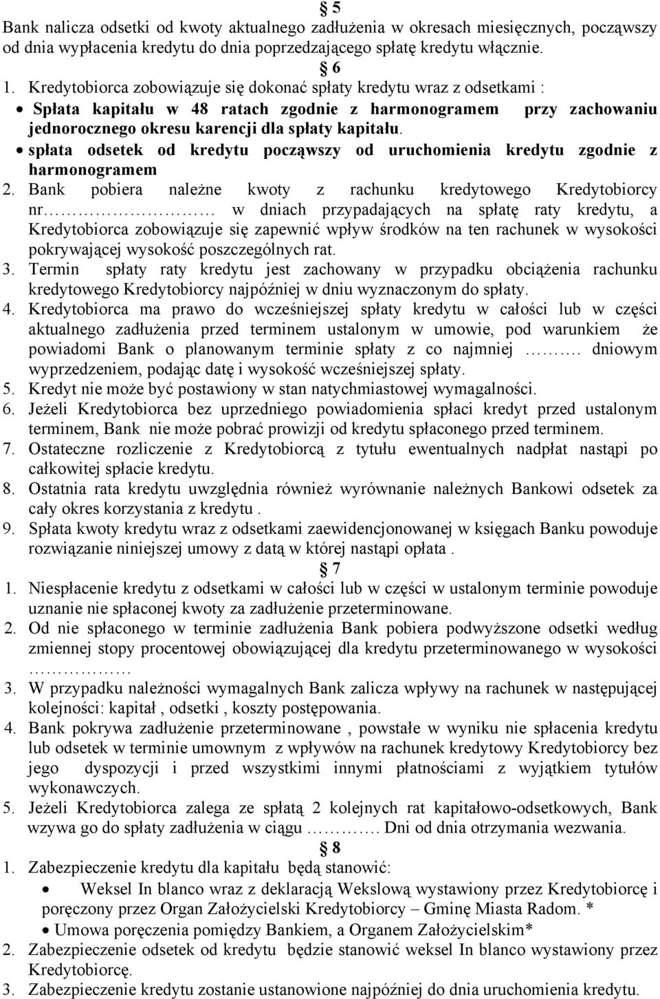 spłata odsetek od kredytu począwszy od uruchomienia kredytu zgodnie z harmonogramem 2.