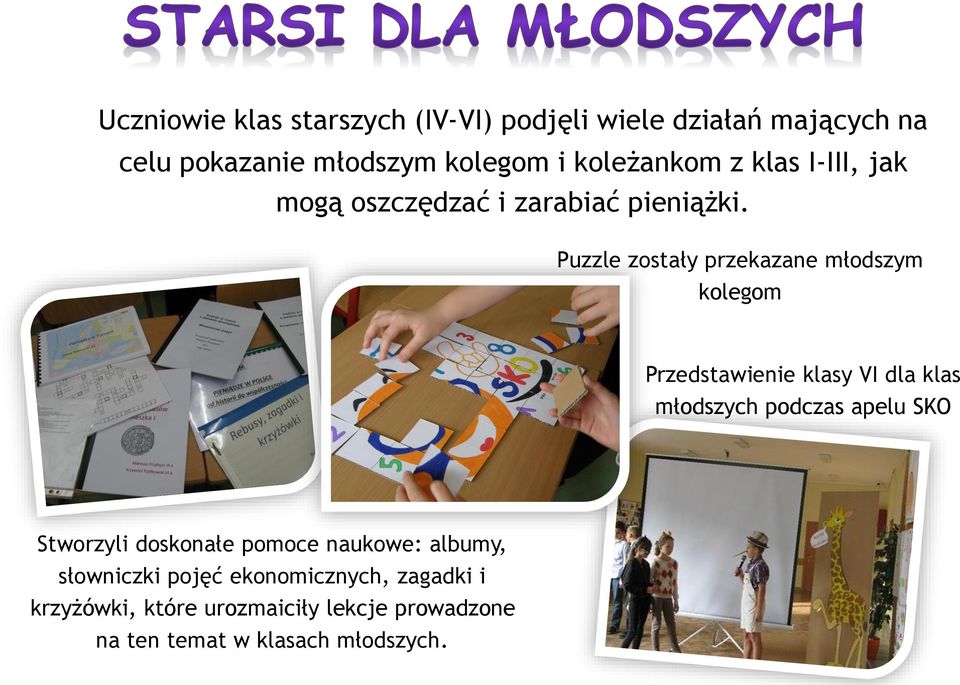Puzzle zostały przekazane młodszym kolegom Przedstawienie klasy VI dla klas młodszych podczas apelu SKO
