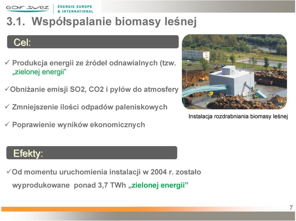 paleniskowych Poprawienie wyników ekonomicznych Instalacja rozdrabniania biomasy leśnej