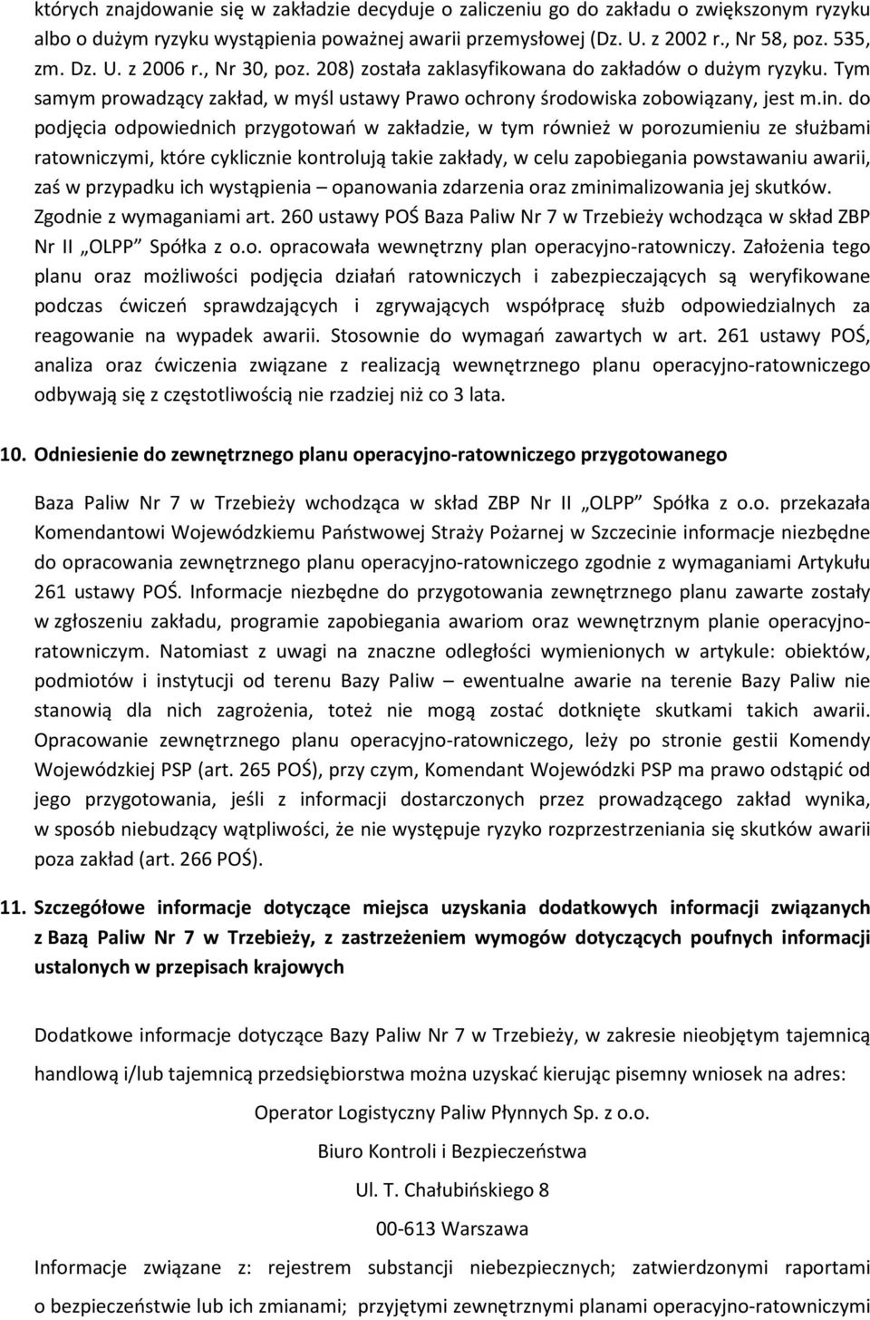 do podjęcia odpowiednich przygotowań w zakładzie, w tym również w porozumieniu ze służbami ratowniczymi, które cyklicznie kontrolują takie zakłady, w celu zapobiegania powstawaniu awarii, zaś w