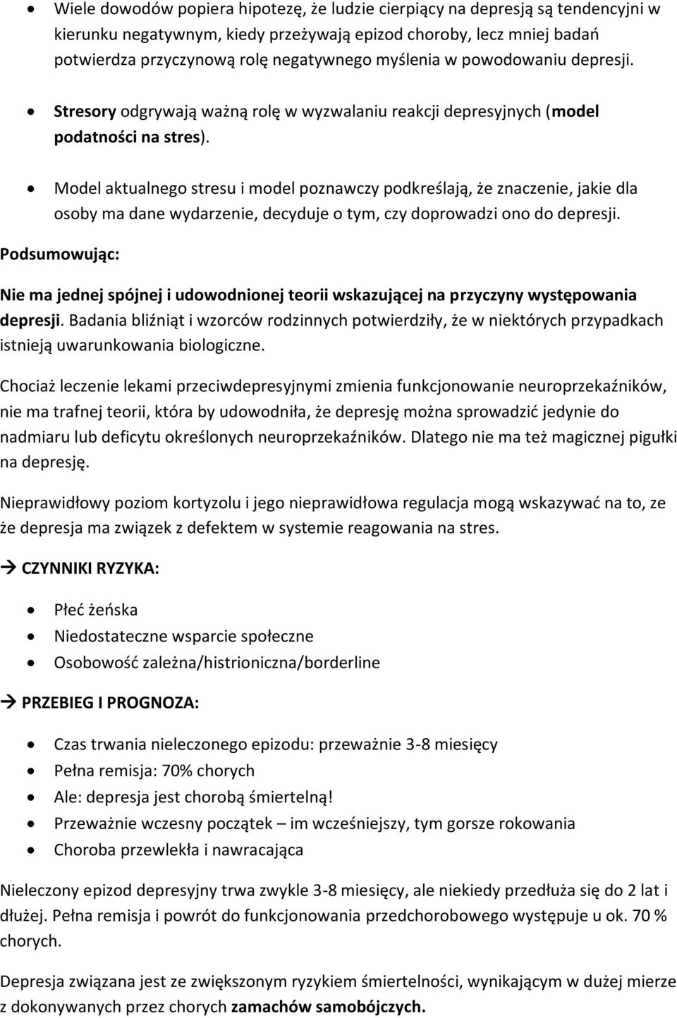 Model aktualnego stresu i model poznawczy podkreślają, że znaczenie, jakie dla osoby ma dane wydarzenie, decyduje o tym, czy doprowadzi ono do depresji.