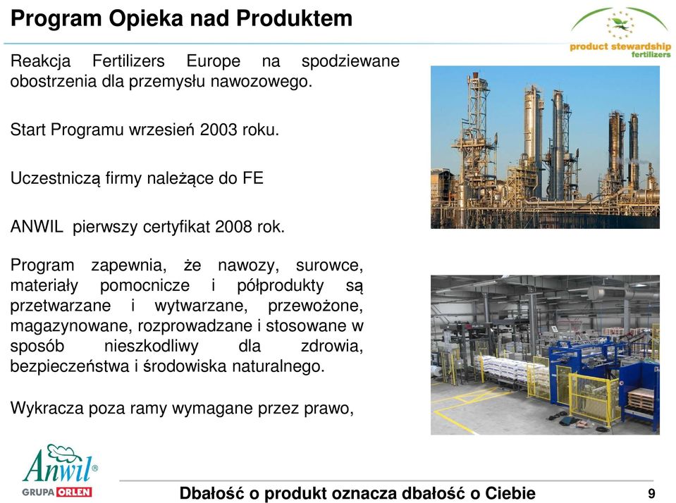 Program zapewnia, że nawozy, surowce, materiały pomocnicze i półprodukty są przetwarzane i wytwarzane, przewożone, magazynowane,