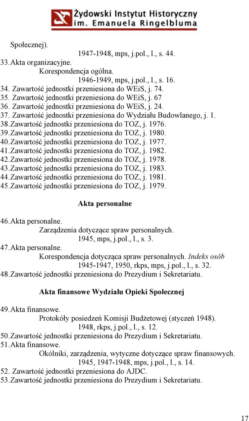 Zawartość jednostki przeniesiona do TOZ, j. 1976. 39. Zawartość jednostki przeniesiona do TOZ, j. 1980. 40. Zawartość jednostki przeniesiona do TOZ, j. 1977. 41.