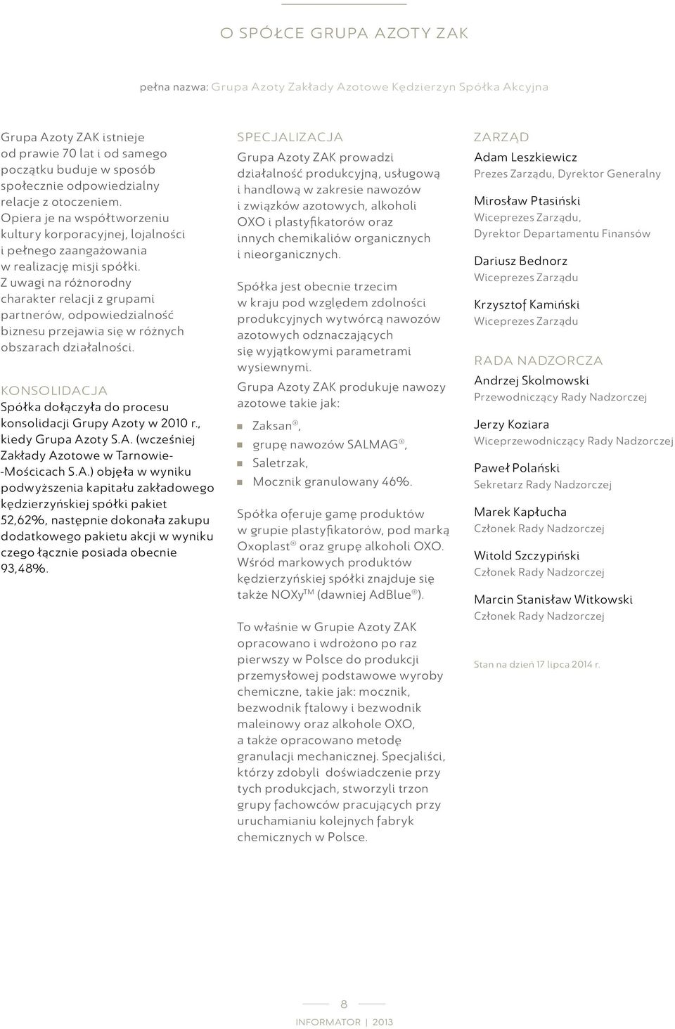 Z uwagi na różnorodny charakter relacji z grupami partnerów, odpowiedzialność biznesu przejawia się w różnych obszarach działalności.
