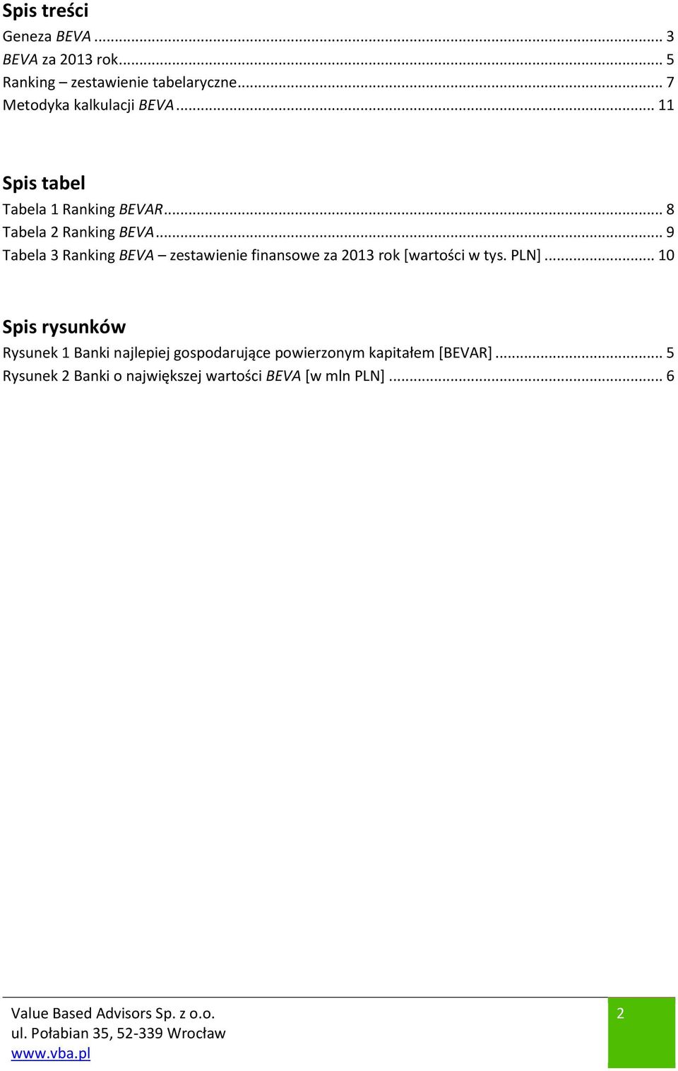 .. 9 Tabela 3 Ranking BEVA zestawienie finansowe za 2013 rok [wartości w tys. PLN].