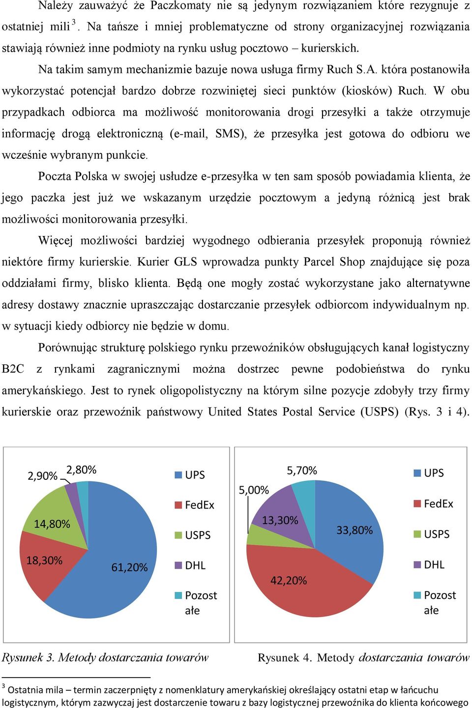 która postanowiła wykorzystać potencjał bardzo brze rozwiniętej sieci punktów (kiosków) Ruch.