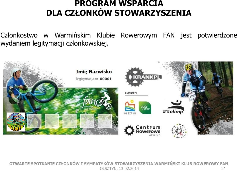 Warmińskim Klubie Rowerowym FAN jest