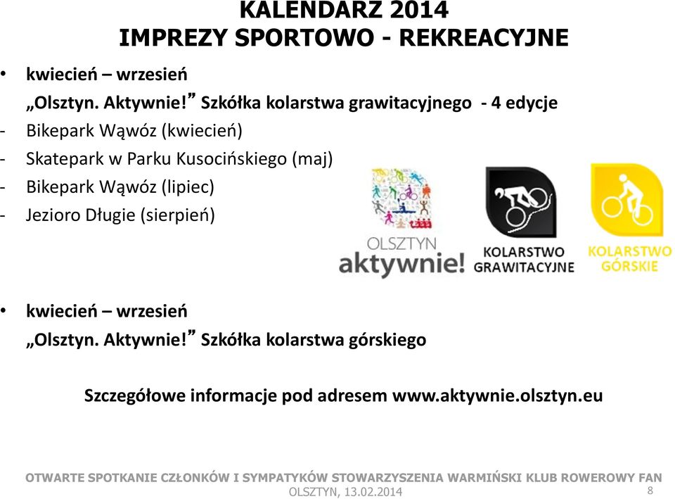 Kusocińskiego (maj) - Bikepark Wąwóz (lipiec) - Jezioro Długie (sierpień) KALENDARZ 2014