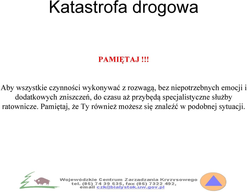 niepotrzebnych emocji i dodatkowych zniszczeń, do czasu aż