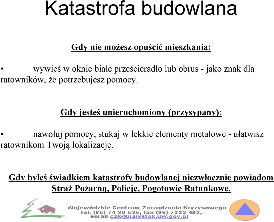 Gdy jesteś unieruchomiony (przysypany): nawołuj pomocy, stukaj w lekkie elementy metalowe -