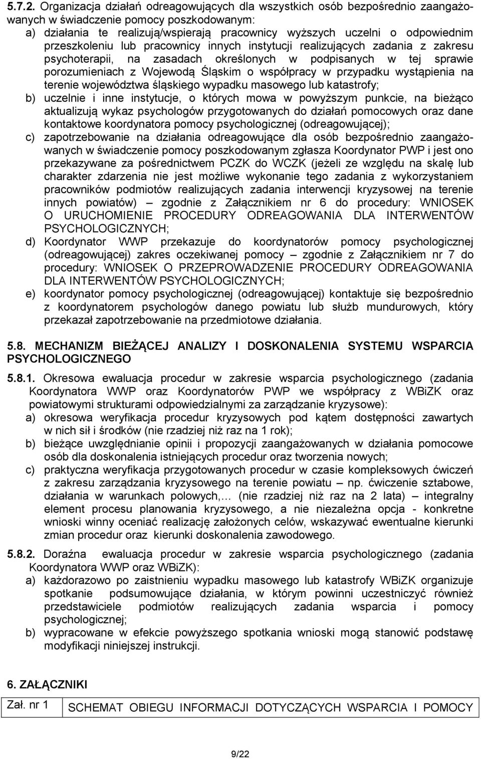 przeszkoleniu lub pracownicy innych instytucji realizujących zadania z zakresu psychoterapii, na zasadach określonych w podpisanych w tej sprawie porozumieniach z Wojewodą Śląskim o współpracy w