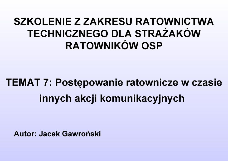 TEMAT 7: Postępowanie ratownicze w czasie