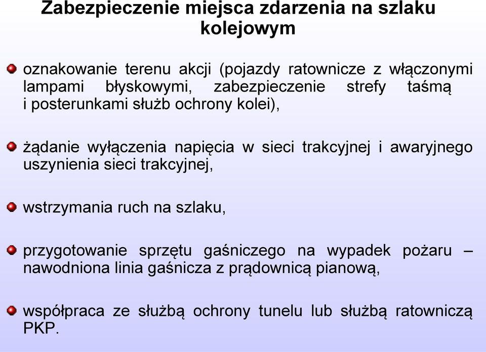 trakcyjnej i awaryjnego uszynienia sieci trakcyjnej, wstrzymania ruch na szlaku, przygotowanie sprzętu gaśniczego na