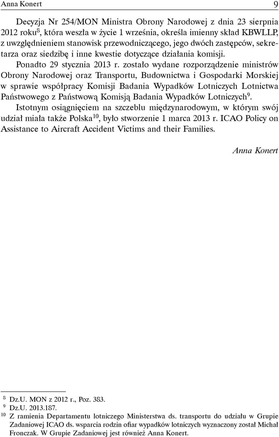 zostało wydane rozporządzenie ministrów Obrony Narodowej oraz Transportu, Budownictwa i Gospodarki Morskiej w sprawie współpracy Komisji Badania Wypadków Lotniczych Lotnictwa Państwowego z Państwową