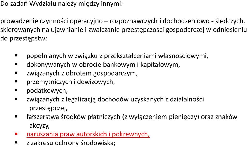 bankowym i kapitałowym, związanych z obrotem gospodarczym, przemytniczych i dewizowych, podatkowych, związanych z legalizacją dochodów uzyskanych z