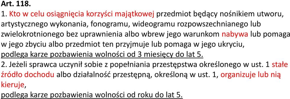 lub zwielokrotnionego bez uprawnienia albo wbrew jego warunkom nabywa lub pomaga w jego zbyciu albo przedmiot ten przyjmuje lub pomaga w jego