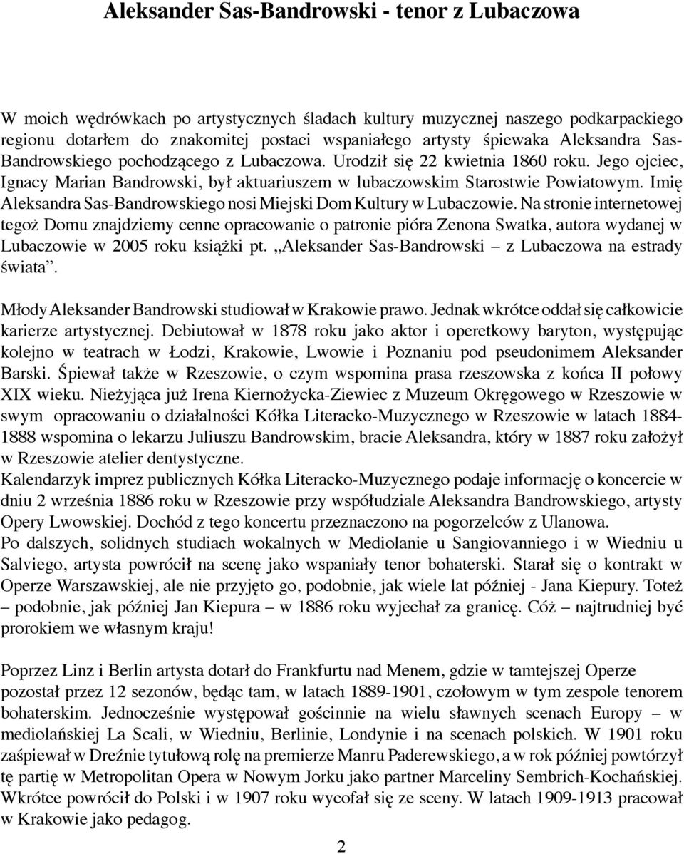 Imię Aleksandra Sas-Bandrowskiego nosi Miejski Dom Kultury w Lubaczowie.