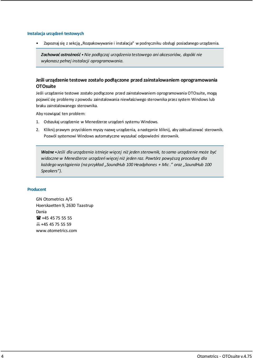 Jeśli urządzenie testowe zostało podłączone przed zainstalowaniem oprogramowania OTOsuite Jeśli urządzenie testowe zostało podłączone przed zainstalowaniem oprogramowania OTOsuite, mogą pojawić się