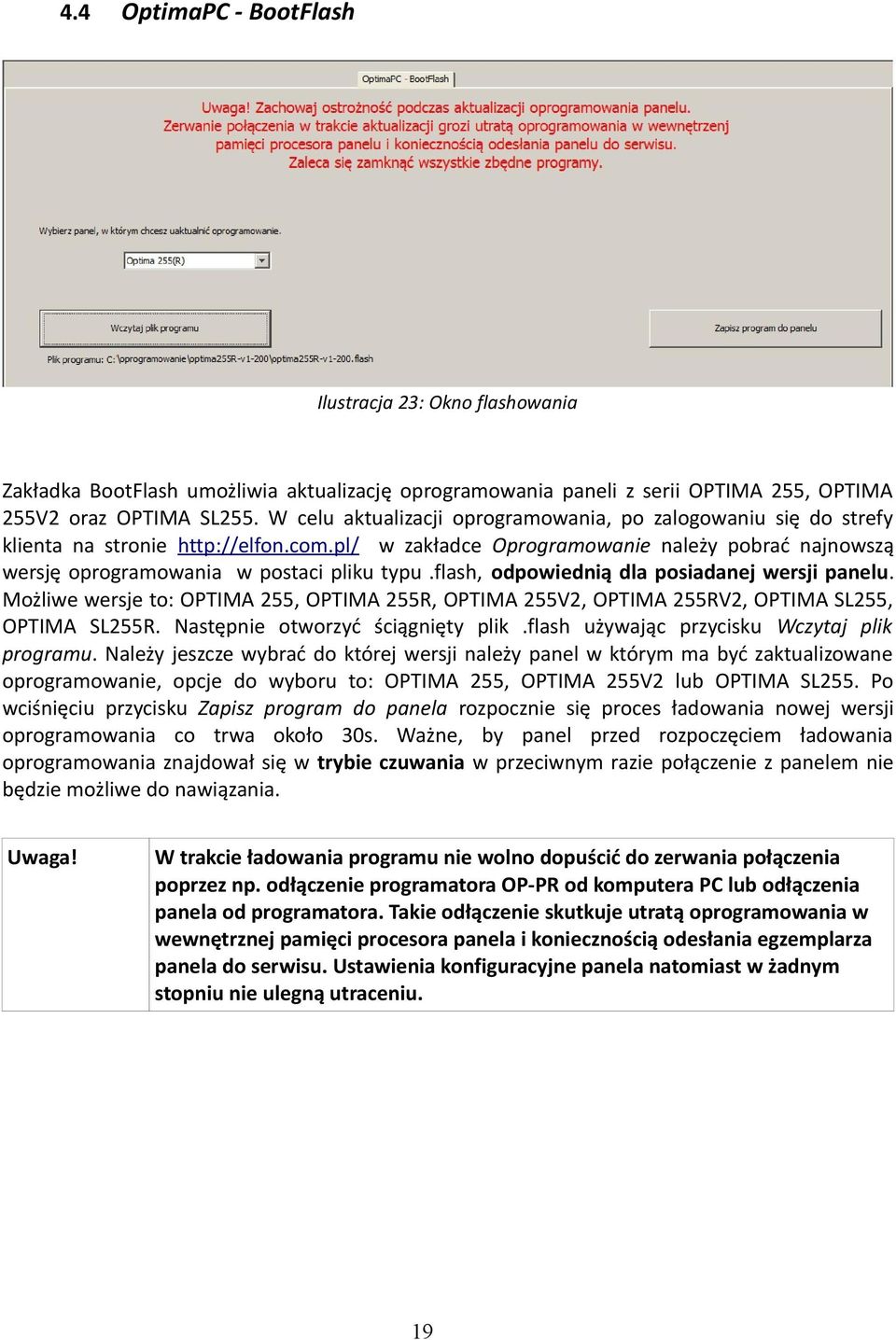 flash, odpowiednią dla posiadanej wersji panelu. Możliwe wersje to: OPTIMA 255, OPTIMA 255R, OPTIMA 255V2, OPTIMA 255RV2, OPTIMA SL255, OPTIMA SL255R. Następnie otworzyć ściągnięty plik.