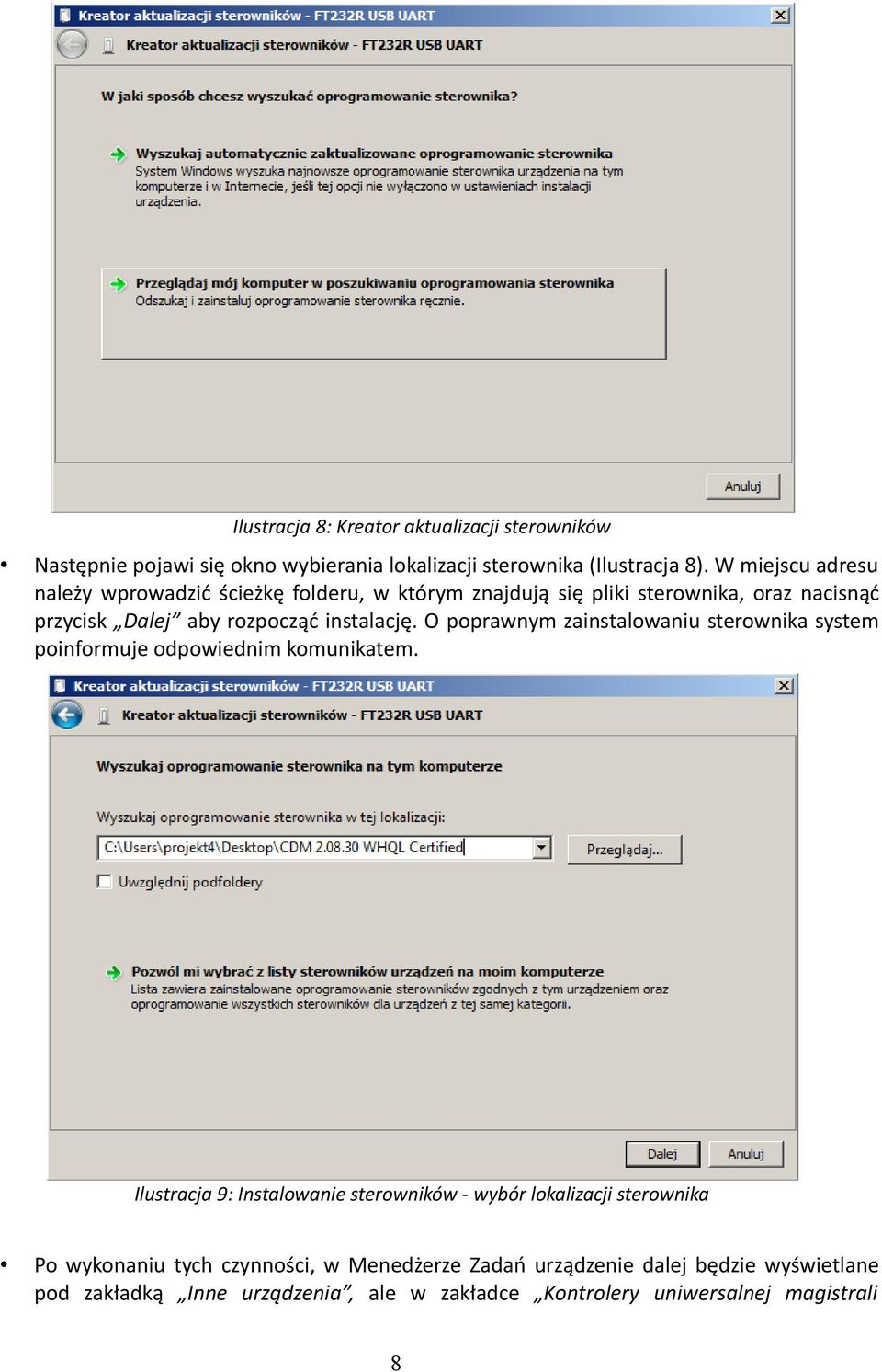 O poprawnym zainstalowaniu sterownika system poinformuje odpowiednim komunikatem.