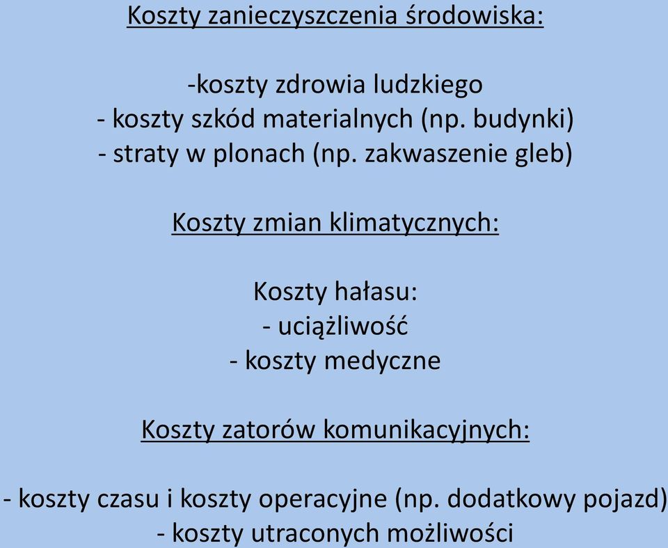 zakwaszenie gleb) Koszty zmian klimatycznych: Koszty hałasu: - uciążliwość - koszty